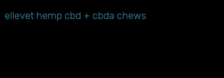 ellevet hemp cbd + cbda chews