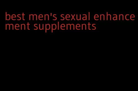 best men's sexual enhancement supplements