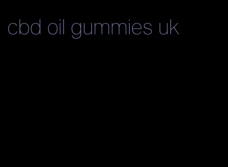 cbd oil gummies uk