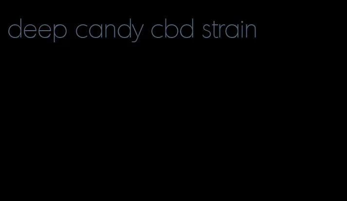 deep candy cbd strain