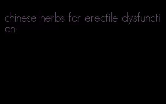 chinese herbs for erectile dysfunction