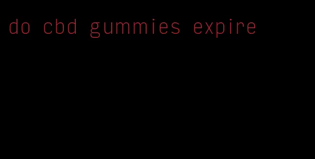 do cbd gummies expire
