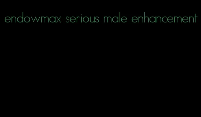endowmax serious male enhancement
