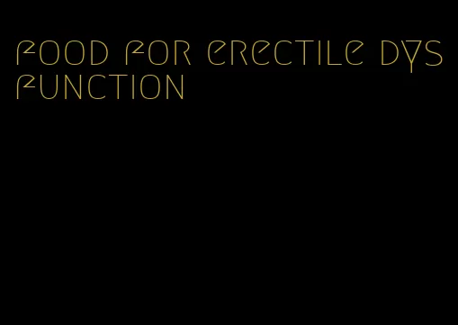 food for erectile dysfunction