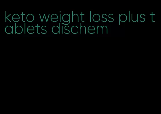 keto weight loss plus tablets dischem