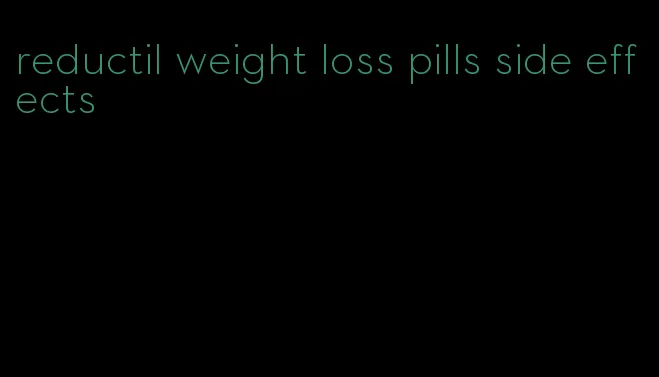 reductil weight loss pills side effects