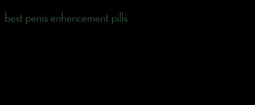 best penis enhencement pills